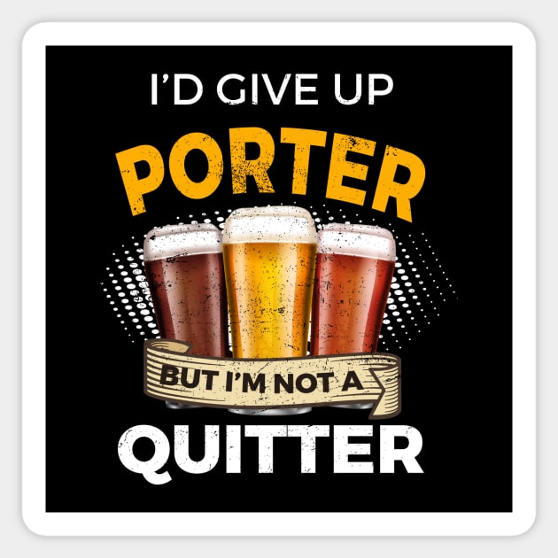 Funny Porter Give Up Beer But Not A Quitter Sticker by SzarlottaDesigns